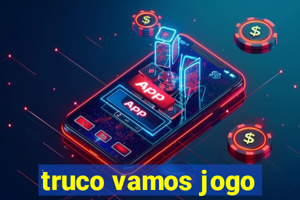 truco vamos jogo